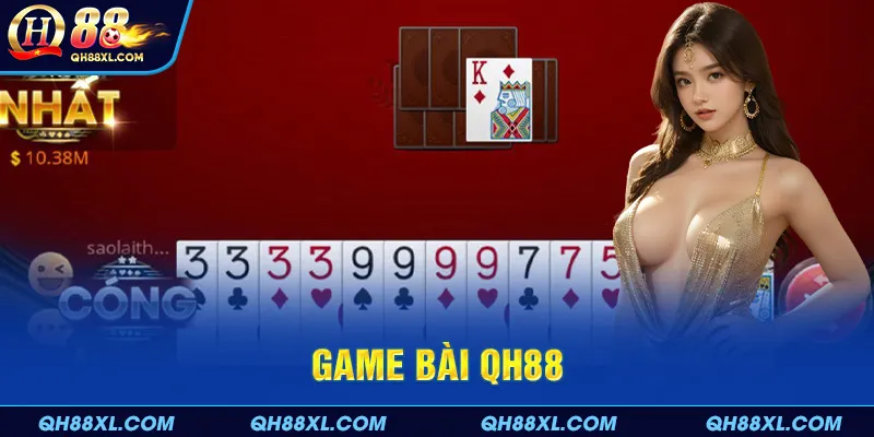 Sơ lược về sảnh game bài QH88 Sơ lược về sảnh game bài QH88
