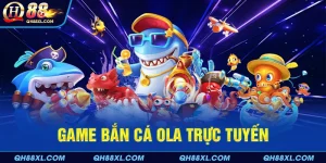 Game bắn cá Ola trực tuyến