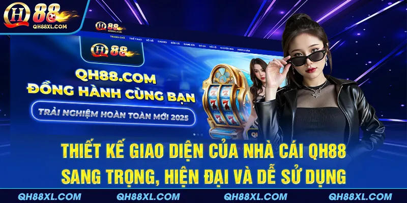 Thiết kế giao diện của nhà cái QH88 sang trọng, hiện đại và dễ sử dụng Thiết kế giao diện của nhà cái QH88 sang trọng, hiện đại và dễ sử dụng