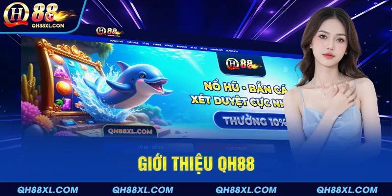 Giới thiệu QH88 là nền tảng giải trí hàng đầu tại Việt Nam