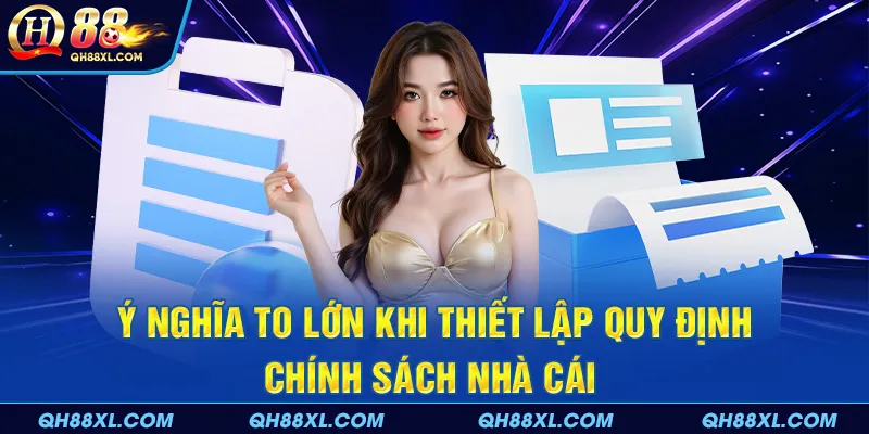 Ý nghĩa to lớn khi thiết lập quy định chính sách nhà cái Ý nghĩa to lớn khi thiết lập quy định chính sách nhà cái