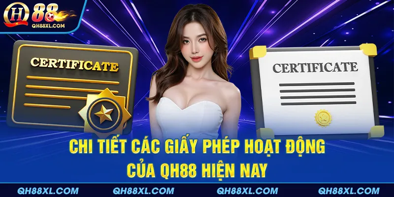 Chi tiết các giấy phép hoạt động của QH88 hiện nay Chi tiết các giấy phép hoạt động của QH88 hiện nay