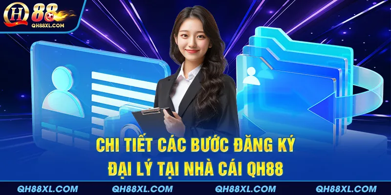 Chi tiết các bước đăng ký đại lý tại nhà cái QH88 Chi tiết các bước đăng ký đại lý tại nhà cái QH88