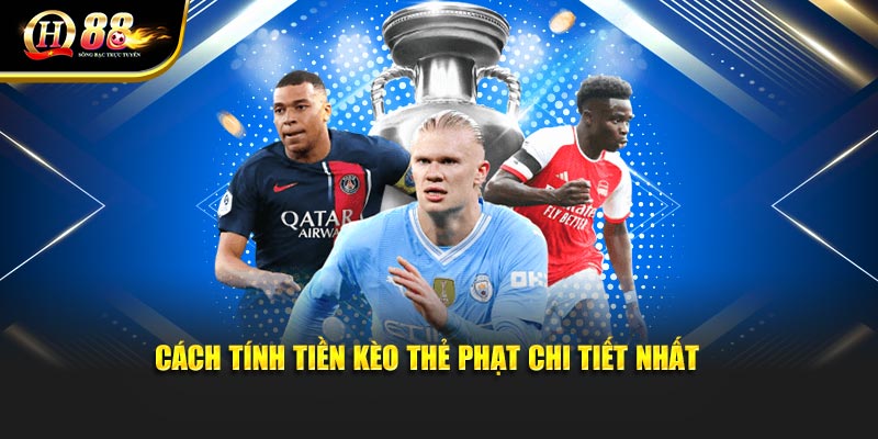 Cách tính tiền kèo thẻ phạt chi tiết nhất cho newbie Cách tính tiền kèo thẻ phạt chi tiết nhất cho newbie