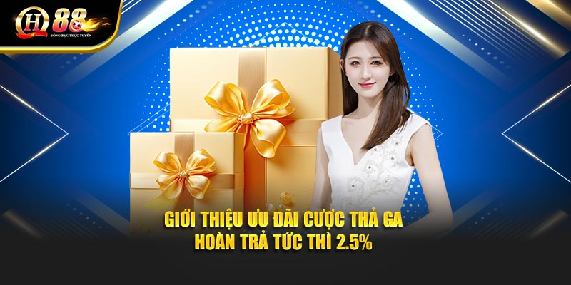 Giới thiệu ưu đãi cược thả ga - hoàn trả tức thì 2.5% Giới thiệu ưu đãi cược thả ga - hoàn trả tức thì 2.5%