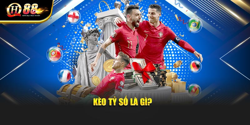 Giải thích kèo tỷ số là gì? Giải thích kèo tỷ số là gì?