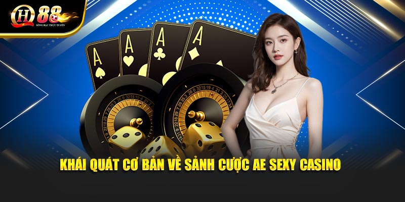 Khái quát cơ bản về sảnh cược AE Sexy Casino Khái quát cơ bản về sảnh cược AE Sexy Casino