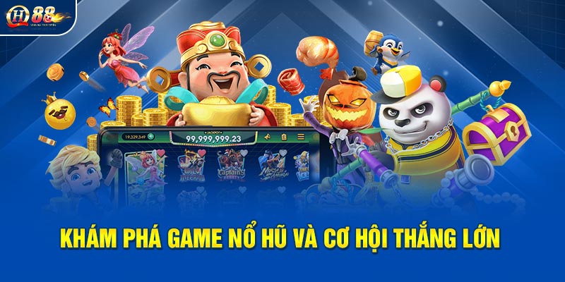 Khám phá game nổ hũ và cơ hội thắng lớn Khám phá game nổ hũ và cơ hội thắng lớn