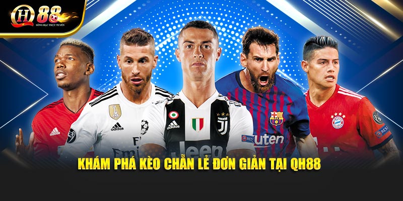 Khám phá kèo chẵn lẻ đơn giản tại QH88 Khám phá kèo chẵn lẻ đơn giản tại QH88