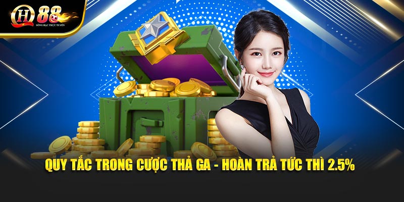 Quy tắc trong cược thả ga - hoàn trả tức thì 2.5% Quy tắc trong cược thả ga - hoàn trả tức thì 2.5%