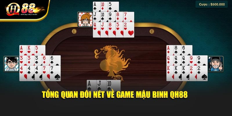 Tổng quan đôi nét về game Mậu Binh QH88 Tổng quan đôi nét về game Mậu Binh QH88