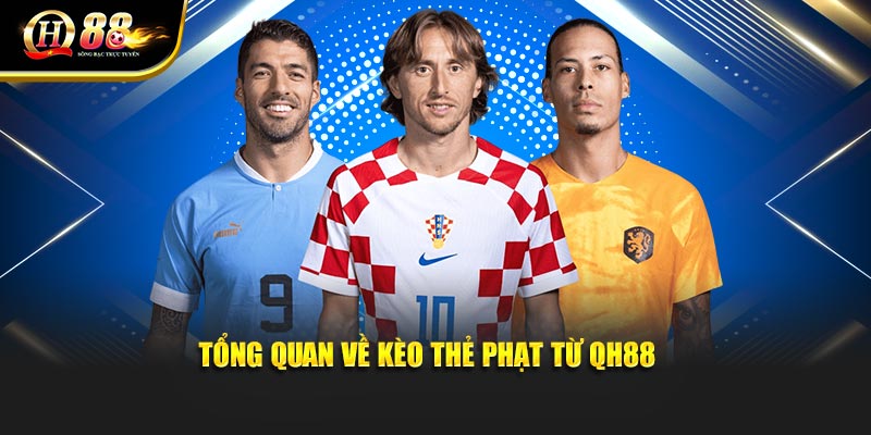 Tổng quan về kèo thẻ phạt từ QH88 Tổng quan về kèo thẻ phạt từ QH88